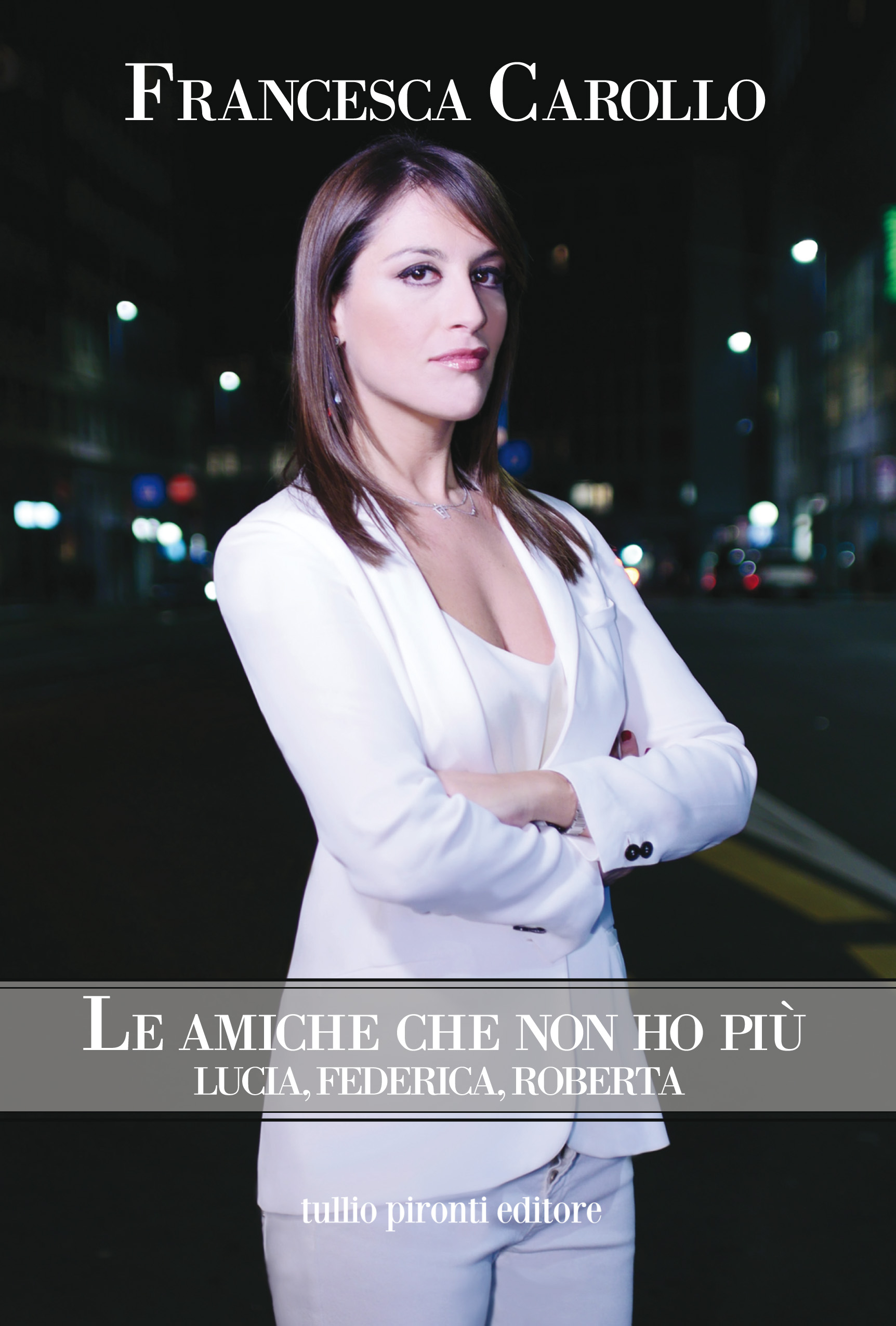 Le amiche che non ho più. Lucia, Federica, Roberta francesca carollo libro evento vicenza donne vicentine gatte vicentine ladie's circle vicenza eventi in veneto donne ilaria rebecchi giornalista veneta